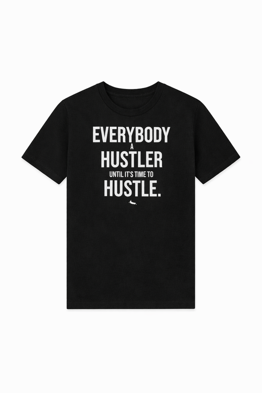 Everybody A Hustler T-shirt