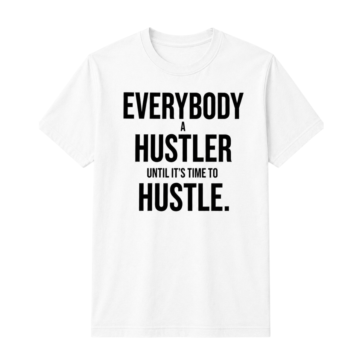 Everybody A Hustler T-shirt - White