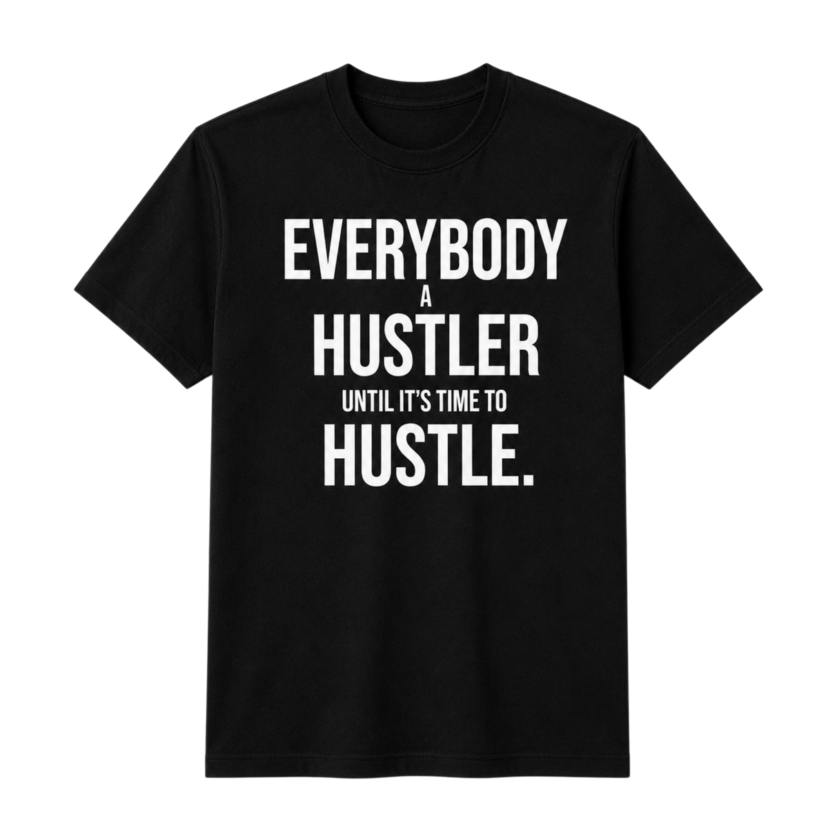 Everybody A Hustler T-shirt - Black