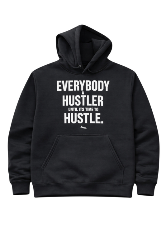 Everybody A Hustler Hoodie