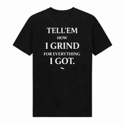 Tell’em How I Grind Tee | Sweats Clothing Company