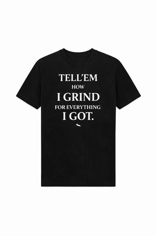 Tell’em How I Grind Tee | Sweats Clothing Company